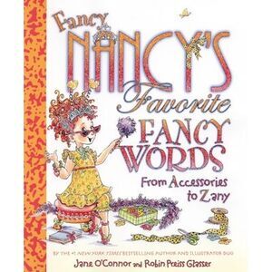 Fancy Nancy's Favorite Fancy Words: From Accessories to Zany -- Jane O'Connor